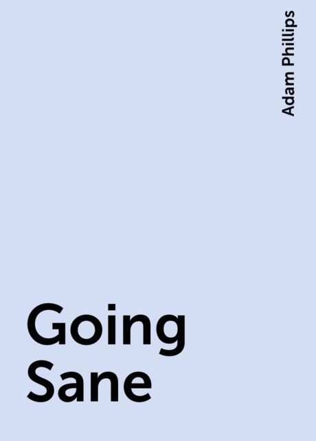 Going Sane, Adam Phillips