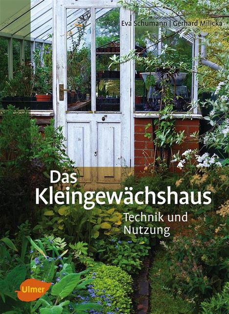 Das Kleingewächshaus, Eva Schumann, Gerhard Milicka