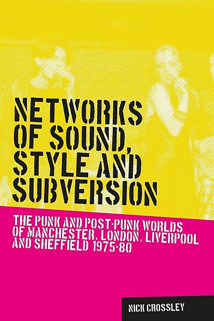 Networks of sound, style and subversion, Nick Crossley