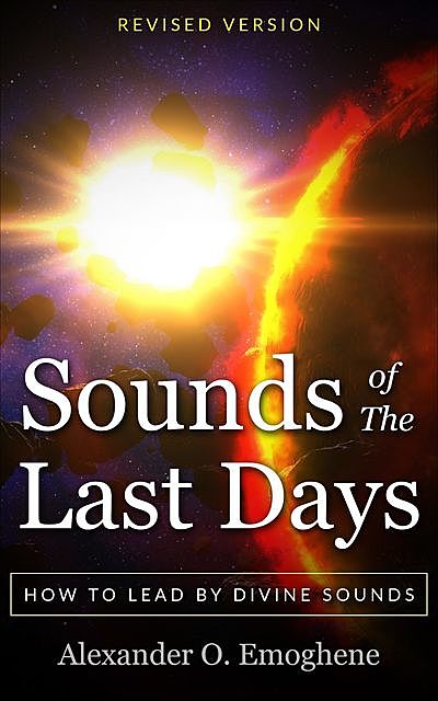 Sounds of the Last Days, Alexander O. Emoghene