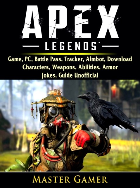 Apex Legends Game, Mobile, Battle Pass, Tracker, PC, Characters, Gameplay, App, Aimbot, Abilities, Download, Jokes, Guide Unofficial, Master Gamer