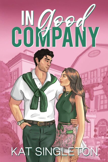 In Good Company: An Ex's Brother Billionaire Romance (Pembroke Hills Book 1), Kat Singleton