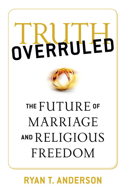 Truth Overruled, Ryan T. Anderson