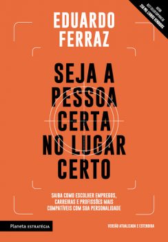 Seja a pessoa certa no lugar certo, Eduardo Ferraz
