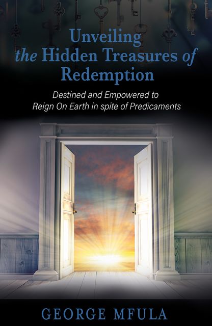 Unveiling the Hidden Treasures of Redemption, George Mfula