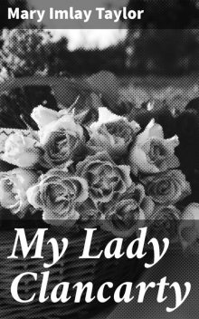 My Lady Clancarty, Mary Taylor