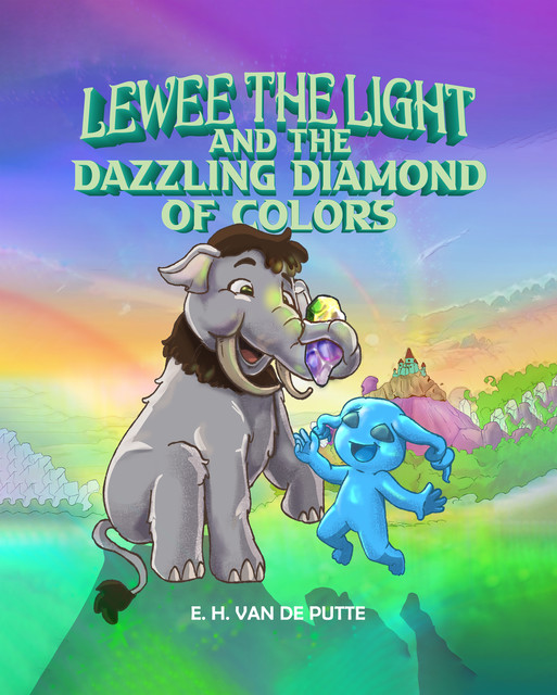 Lewee the Light and the Dazzling Diamond of Colors, E.H. Van De Putte