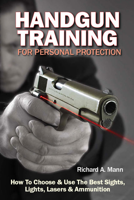 Handgun Training for Personal Protection, Richard Mann