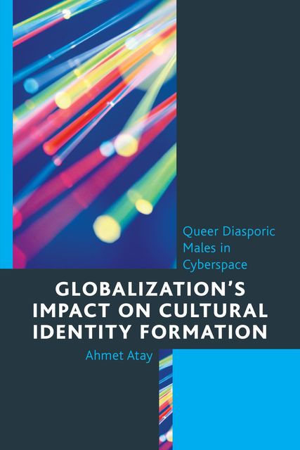 Globalization’s Impact on Cultural Identity Formation, Ahmet Atay