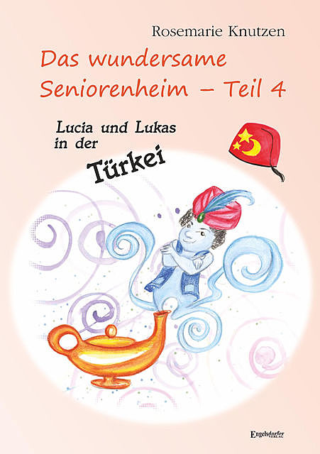 Das wundersame Seniorenheim – Teil 4: Lucia und Lukas in der Türkei, Rosemarie Knutzen
