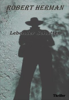 Lebender Schatten, Robert Herman