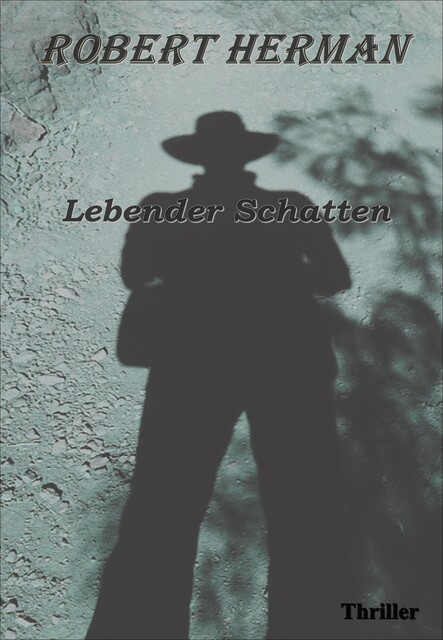 Lebender Schatten, Robert Herman