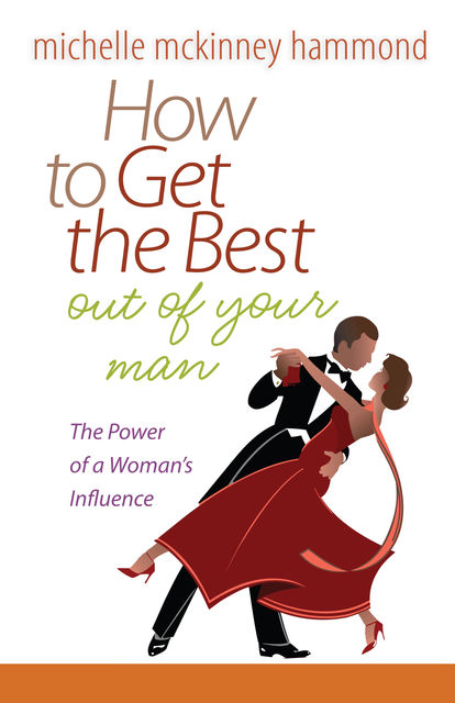 How to Get the Best Out of Your Man, Michelle McKinney Hammond