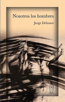 Nosotros los hombres, Jorge Debravo