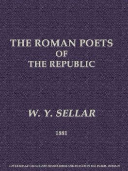 The Roman Poets of the Republic, 2nd edition, W.Y.Sellar