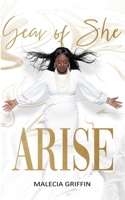 Year of She Arise, Malecia L Griffin