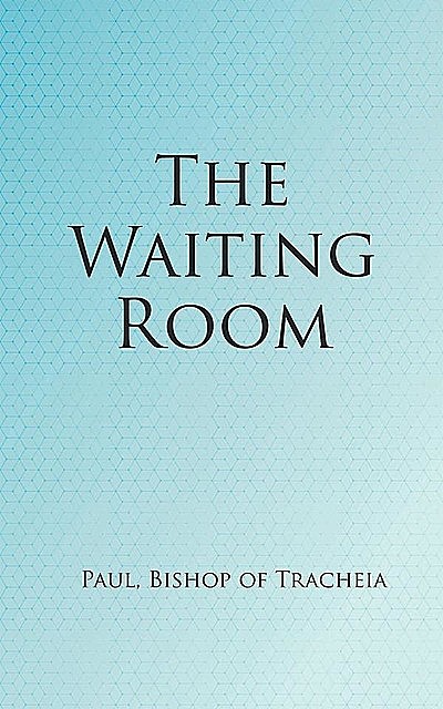The Waiting Room, Paul Bishop of Tracheia