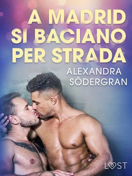 A Madrid si baciano per strada – Breve racconto erotico, Alexandra Södergran