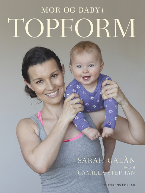 Mor og baby i topform, Camilla Josefine Stephan, Sarah Galán