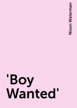 'Boy Wanted', Nixon Waterman