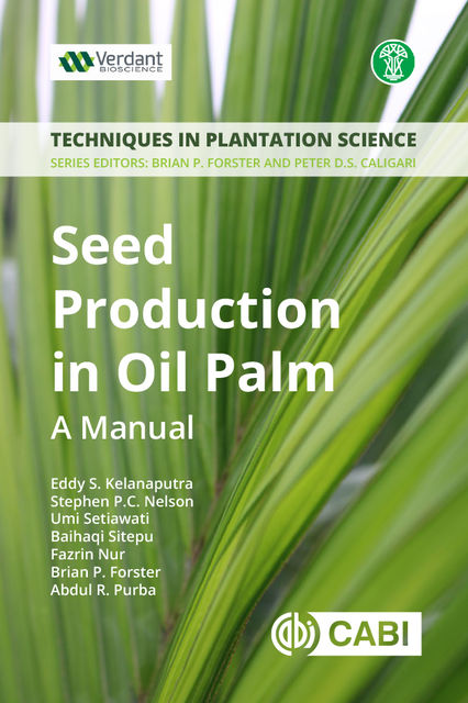 Seed Production in Oil Palm, Abdul R. Purba, Baihaqi Sitepu, Brian P Forster, Eddy S Kelanaputra, Fazrin Nur, Steven P.C. Nelson, Umi Setiawati