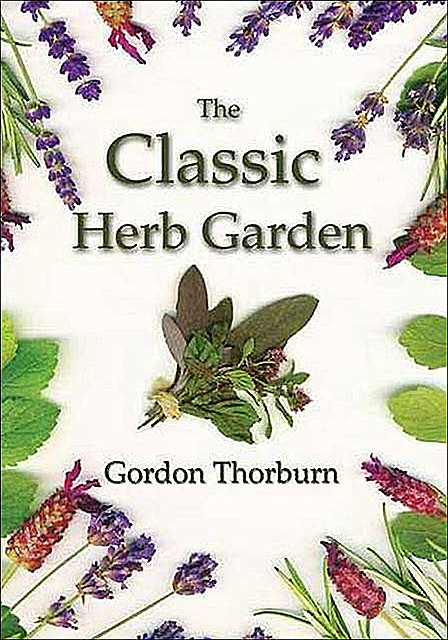 The Classic Herb Garden, Gordon Thorburn
