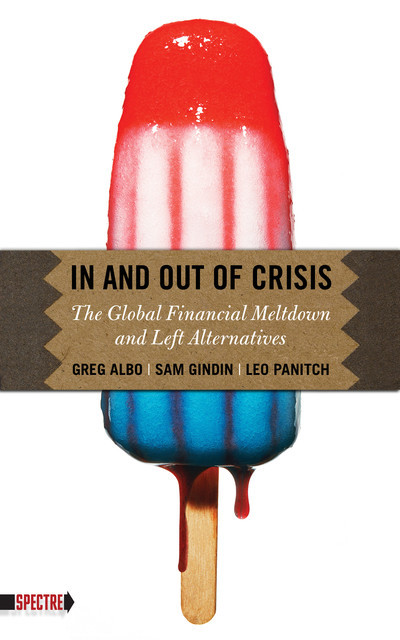 In and Out of Crisis, Greg Albo, Leo Panitch, Sam Gindin