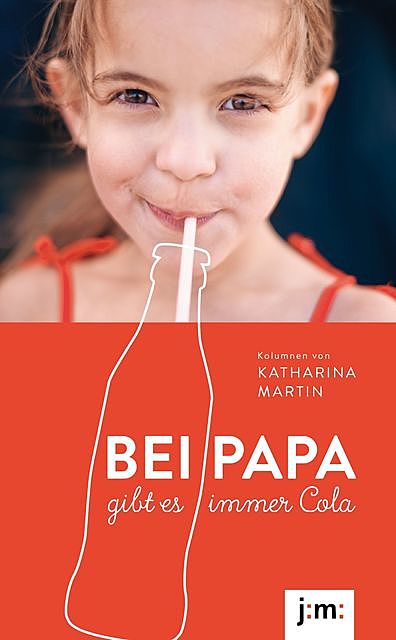 Bei Papa gibt es immer Cola, Katharina Martin