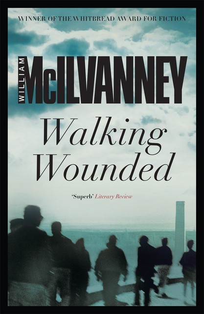 Walking Wounded, William McIlvanney