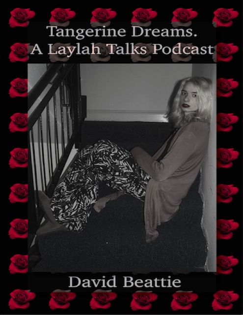 Tangerine Dreams; a Laylah Talks Podcast, David Beattie