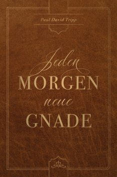Jeden Morgen neue Gnade, Voice of Hope, Paul David Tripp