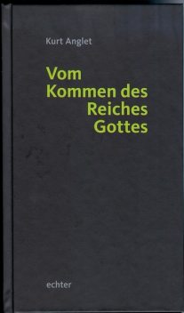 Vom Kommen des Reiches Gottes, Kurt Anglet