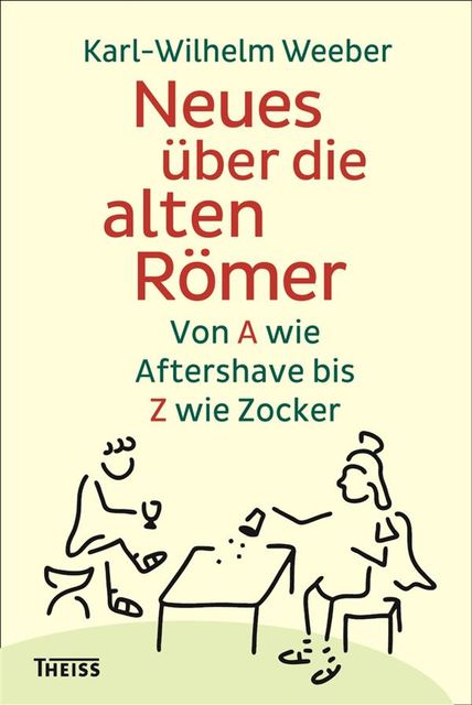 Neues über die alten Römer, Karl, Wilhelm Weeber