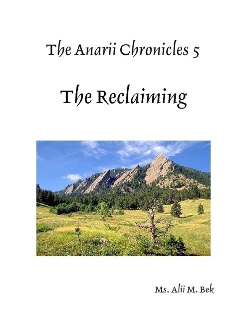 The Anarii Chronicles 5 – The Reclaiming, Alii M.Bek