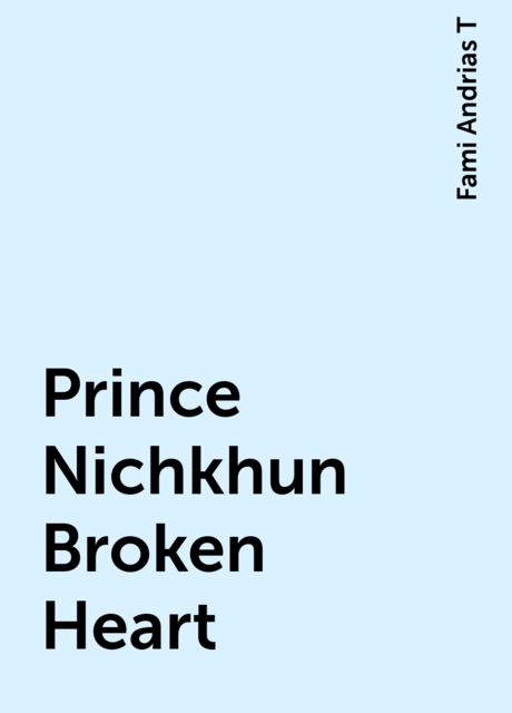 Prince Nichkhun Broken Heart, Fami Andrias T