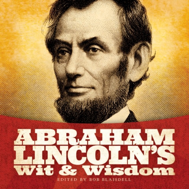Abraham Lincoln's Wit and Wisdom, Abraham Lincoln