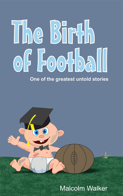 The Birth of Football, Malcolm Walker