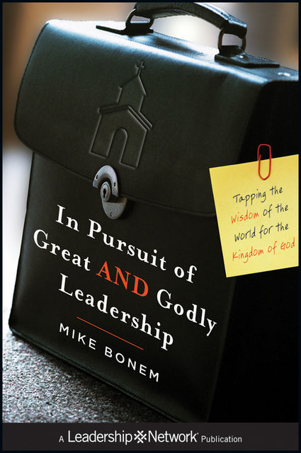 In Pursuit of Great AND Godly Leadership, Mike Bonem