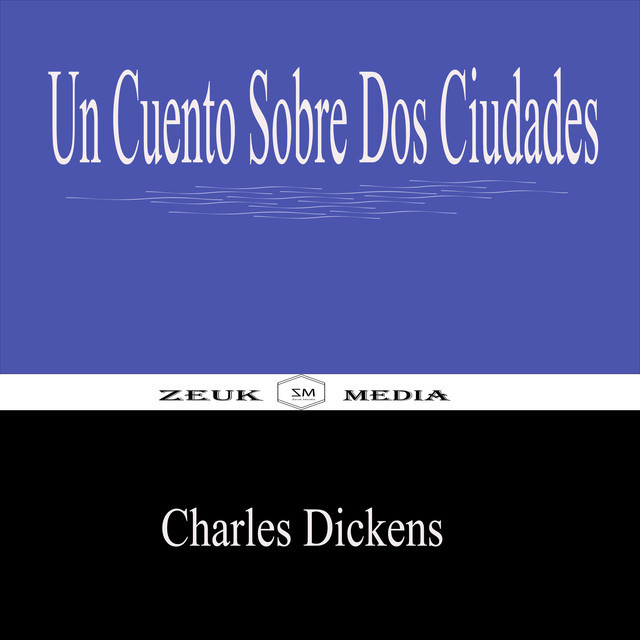 Un Cuento Sobre Dos Ciudades, Charles Dickens