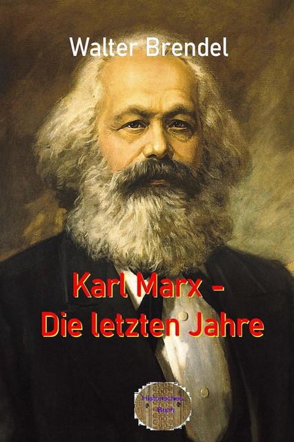 Karl Marx – Die letzten Jahre, Walter Brendel