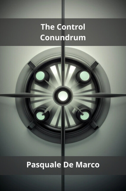 The Control Conundrum, Pasquale De Marco