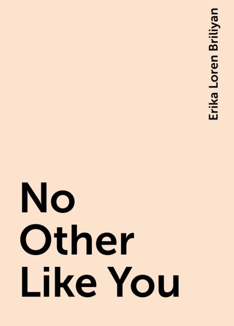 No Other Like You, Erika Loren Briliyan