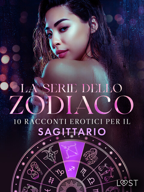 La serie dello Zodiaco: 10 racconti erotici per il Sagittario, Sarah Skov, Andrea Hansen, Julie Jones, Beatrice Nielsen, Lisa Vild, Vanessa Salt, Alexandra Södergran, Malin Edholm, Malva B.