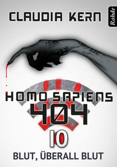 Homo Sapiens 404 Band 10: Blut, überall Blut, Claudia Kern