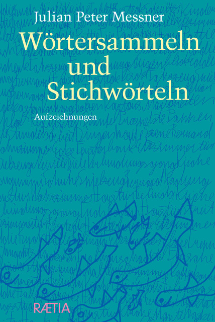 Wörtersammeln und Stichwörteln, Julian Peter Messner