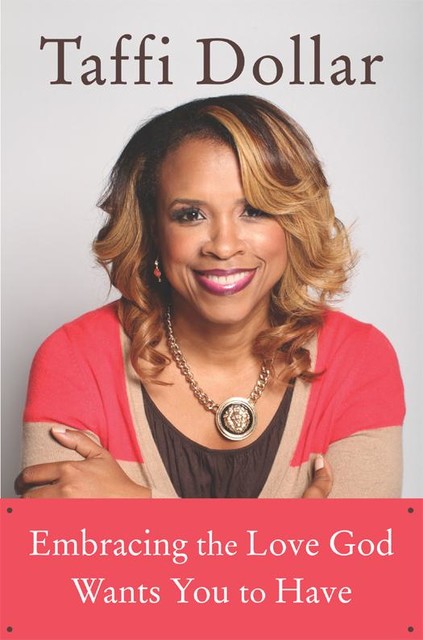 Embracing the Love God Wants You to Have, Taffi Dollar