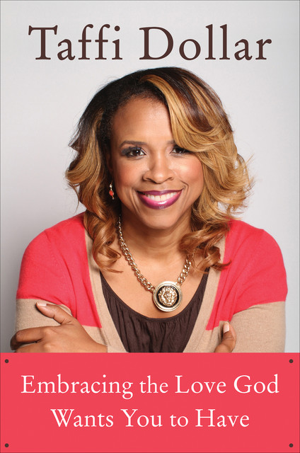 Embracing the Love God Wants You to Have, Taffi Dollar