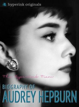 Audrey Hepburn: Biography of Hollywood's Greatest Movie Actress, Sara McEwen