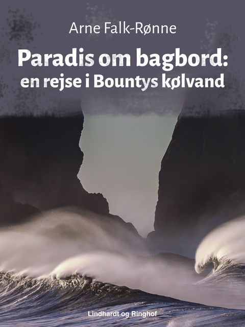 Paradis om bagbord: en rejse i Bountys kølvand, Arne Falk-Rønne