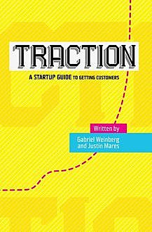 Traction: A Startup Guide to Getting Customers, Weinberg Gabriel